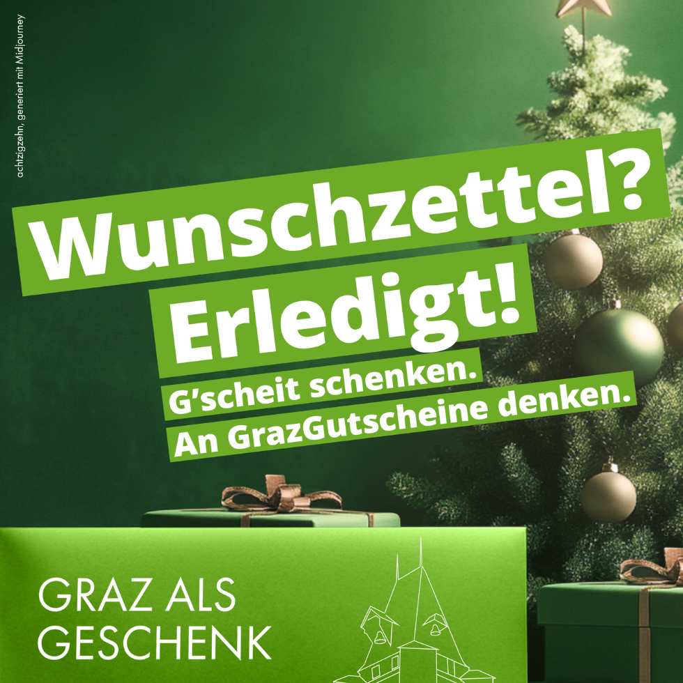 GrazGutscheine: Text mit Wunschzettel? Erledigt? G'scheit schenken. An GrazGutscheine denken. Auf grünem Hintergrund mit Christbaum im Hintergrund.